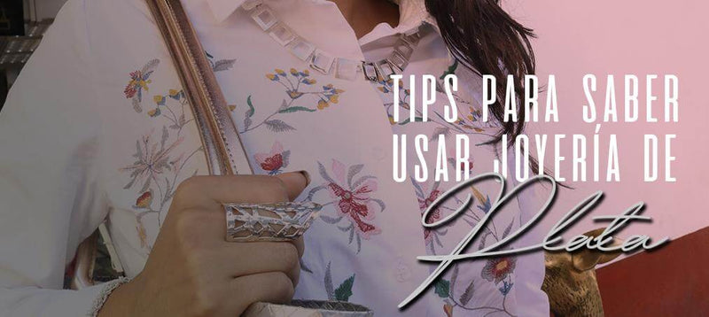 Tips para Saber Usar Joyería de Plata