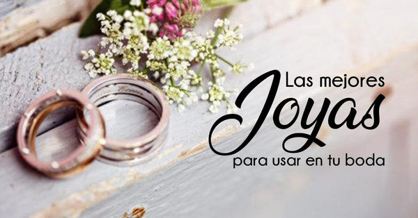 Las Mejores Joyas para Usar en tu Boda