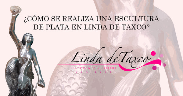 ¿Cómo se realiza una escultura de Plata en Linda de Taxco?